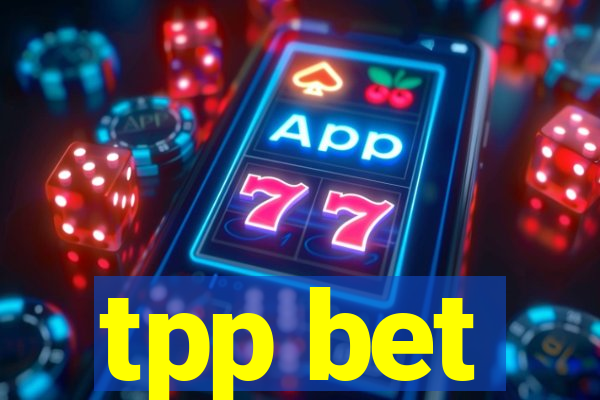 tpp bet